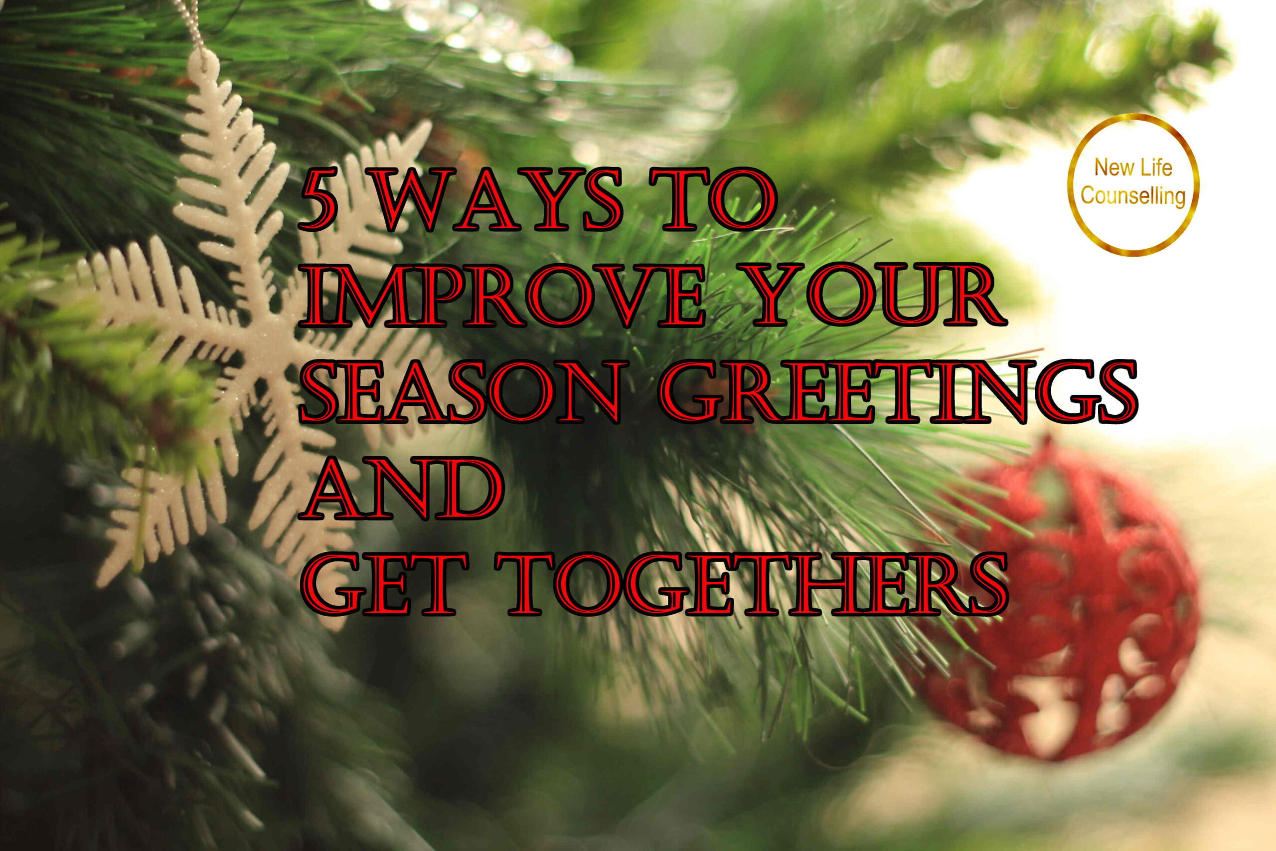 You are currently viewing 5 Ways to Improve Your Season Greetings and Get Togethers